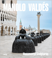 Manolo Vald�s: Monumental Sculpture