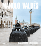 Manolo Vald�s: Monumental Sculpture