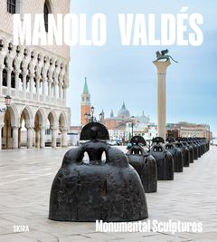 Manolo Vald�s: Monumental Sculpture