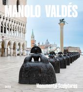 Manolo Vald�s: Monumental Sculpture