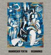 Manoucher Yektai: Beginnings