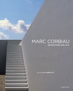 Marc Corbiau: Architectures 2000-2012