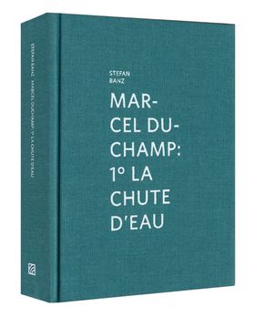 Marcel Duchamp: 1 La Chute Deau