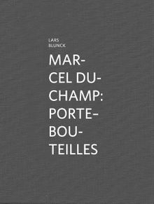 Marcel Duchamp: Porte-bouteilles