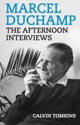 Marcel Duchamp: The Afternoon Interviews