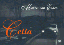 Marcel van Eeden: Celia