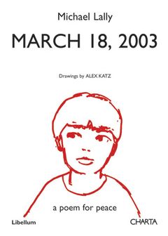 March 18, 2003: A Poem for Peace by Michael Lally, Drawings by Alex Katz