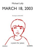 March 18, 2003: A Poem for Peace by Michael Lally, Drawings by Alex Katz