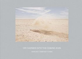 Margaret Courtney-Clarke: Cry Sadness into the Coming Rain