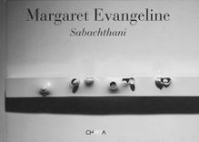 Margaret Evangeline: Sabachthani
