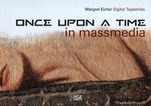 Margret Eicher: Once Upon A Time in Mass Media