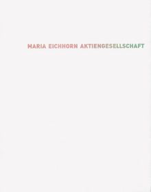 Maria Eichhorn: Aktiengesellschaft