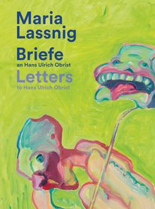 Maria Lassnig: Letters to Hans Ulrich Obrist