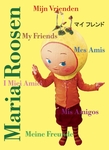 Maria Roosen: My Friends, Mis Amigos, Mes Amis, I Miei Amici, Meine Freunde, Mijn Vrienden
