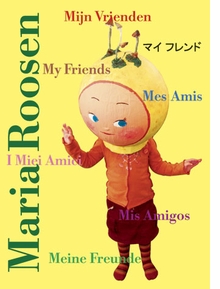Maria Roosen: My Friends, Mis Amigos, Mes Amis, I Miei Amici, Meine Freunde, Mijn Vrienden
