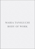 Maria Taniguchi: Body of Work