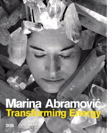 Marina Abramovic: Transforming Energy