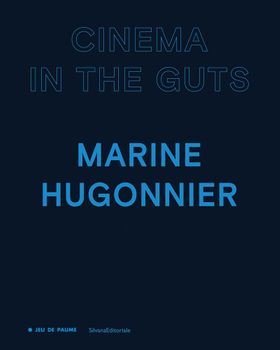 Marine Hugonnier: Cinema in the Guts