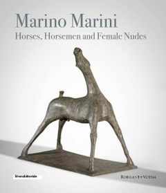 Marino Marini: Horses, Horsemen and Female Nudes