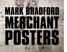 Mark Bradford: Merchant Posters