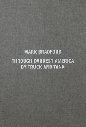 Mark Bradford: Through Darkest America by Truck and Tank