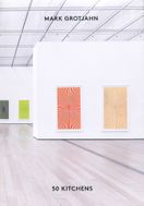 Mark Grotjahn: 50 Kitchens