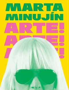 Marta Minujn: Arte! Arte! Arte!