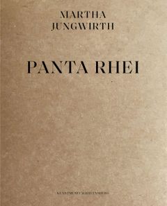 Martha Jungwirth: Panta Rhei