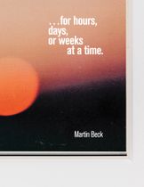 Martin Beck: ... for hours, days, or weeks at a time