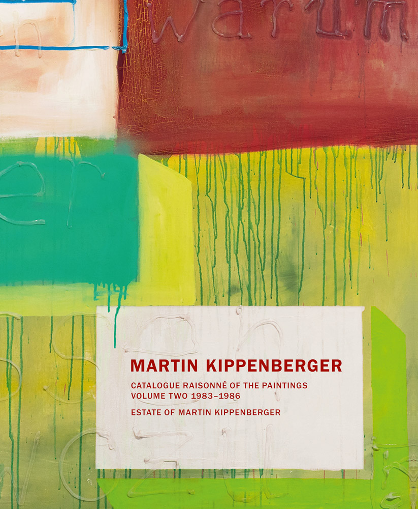 Martin Kippenberger Catalogue Raisonné of the Paintings, Volume