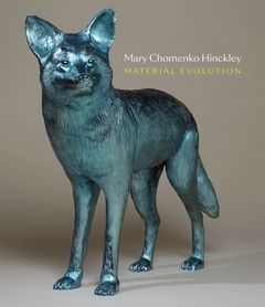 Mary Chomenko Hinckley: Material Evolution