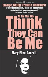 Mary Ellen Carroll: All The Men Who Think They Can Be Me