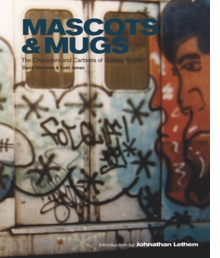 Mascots & Mugs: The Characters and Cartoons of Subway Graffiti