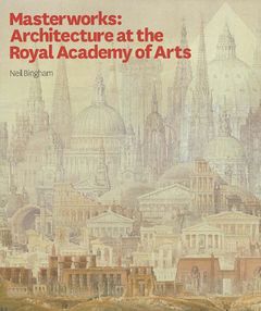 Masterworks: Architecture at the Royal Academy of Arts