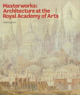 Masterworks: Architecture at the Royal Academy of Arts