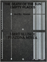 Matej Frank: The Death of the Sun Empty Places