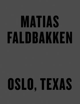 Matias Faldbakken: Oslo, Texas