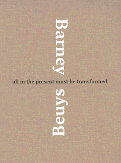 Matthew Barney & Joseph Beuys: All in the Present Must Be Transformed