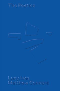 Matthew Connors & Lucy Ives: The Poetics