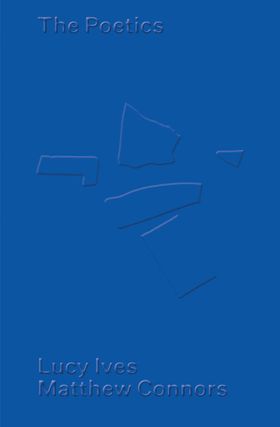 Matthew Connors & Lucy Ives: The Poetics