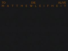 Matthew Leifheit: To Die Alive