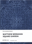 Matthew Monahan: Square Garden