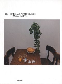 Matthew Sleeth: Ten Series/106 Photographs