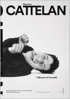 Maurizio Cattelan: Beware of Yourself