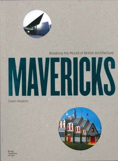 Mavericks: Breaking the Mould of British Architecture