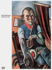 Max Beckmann: Dream of Life