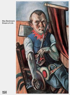 Max Beckmann: Dream of Life