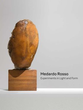 Medardo Rosso: Experiments in Light and Form