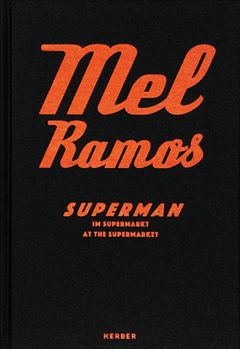 Mel Ramos: Superman at the Supermarket