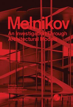 Melnikov: An Investigation through Architectural Models
